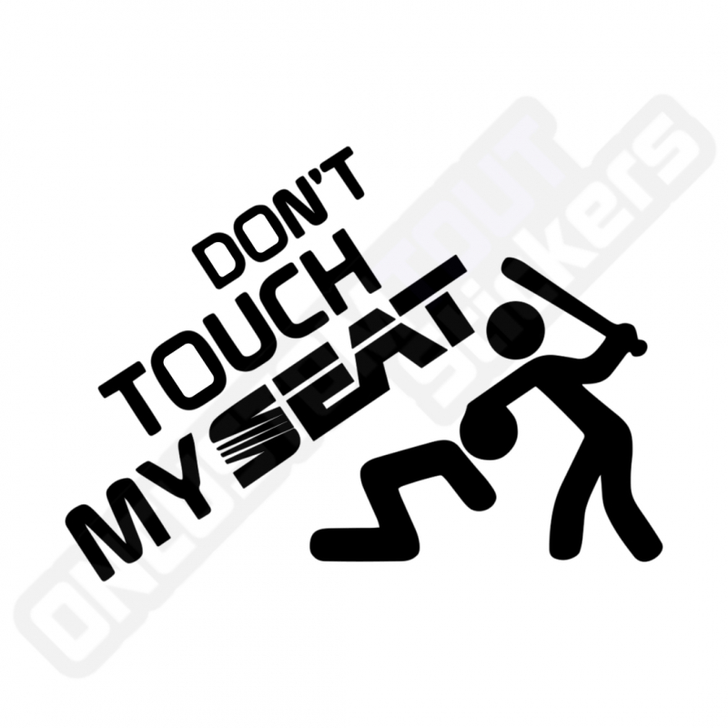 STICKER DON'T TOUCH MY SEAT STICKER DON'T TOUCH MY SEAT